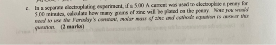 c. In a separate electroplating experiment, if a 5.00 A current was used to electroplate a penny for 5.00 minutes, calculate