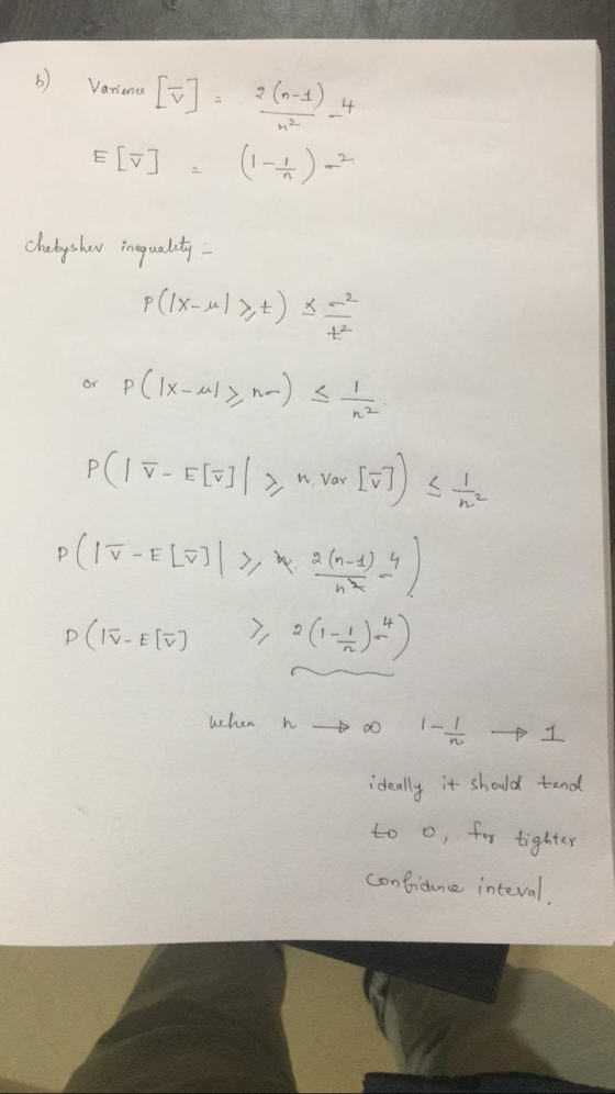b) Varience v] 2 (n-4) chelyskev ingpuality - P(1x-1 >+) P(Ix-ml> na) s Or P(IV- E[7]| W. VarV P (15- E [5) hehen ideally it