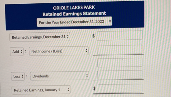 . ORIOLE LAKES PARK Retained Earnings Statement For the Year Ended December 31, 2022 Retained Earnings, December 31 Add : Net