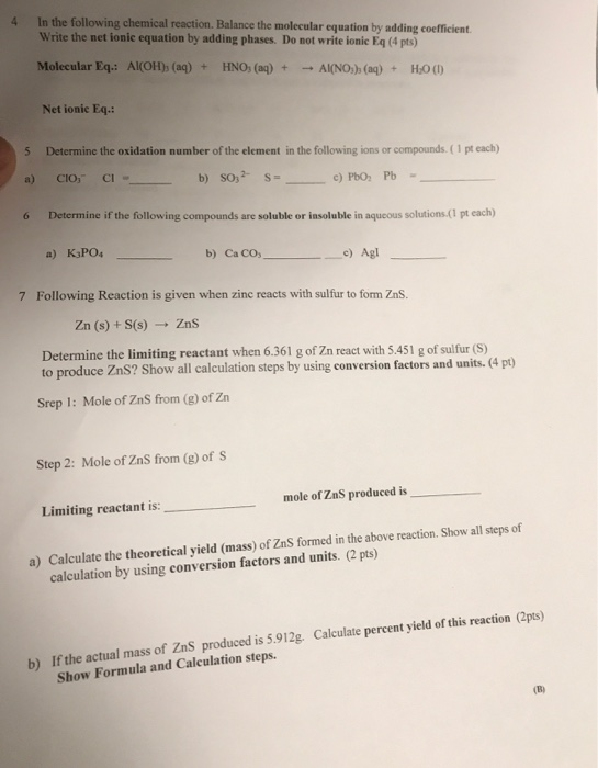4 In the following chemical reaction. Balance the molecular equation by adding coefficient. Write the net ionic equation by a