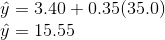 y = 3.40 +0.35(35.0) y = 15.55