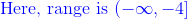 {\color{Blue} \text{Here, range is }(-\infty, -4]}
