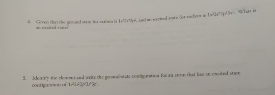 4. Given that the ground state for carbon is 15-25-2p, an excited state? state for carbon is 1s22s22p2. and an excited state