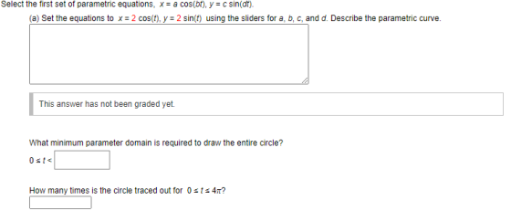 Select the first set of parametric equations, x = a cos(bt), y = c sin(dt). (a) Set the equations to x = 2 cos(t), y = 2 sin(