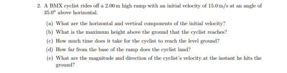 A BMX cyclist rides off a 2.00 m high ramp with an