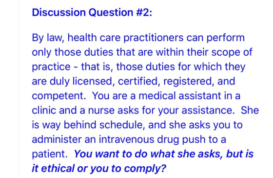 Discussion Question #2: By law, health care practitioners can perform only those duties that are within their scope of practi