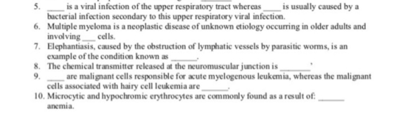 is a viral infection of the upper respiratory tract whereasis usually caused by a 6. Multiple myeloma is a neoplastic disease
