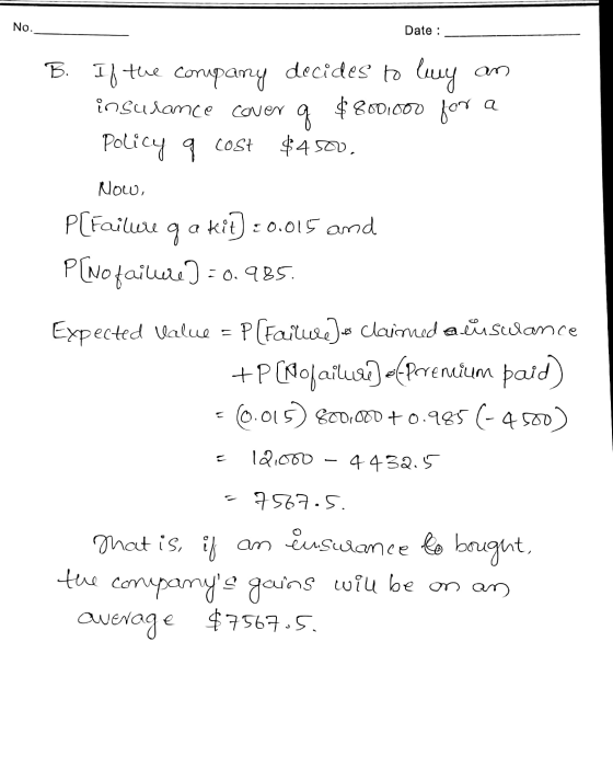 No. Date : an B. If the company decides to levy insurance cover $800.000 for Policy $4500, เช 0 q cost Now, P[Failure ga kit]