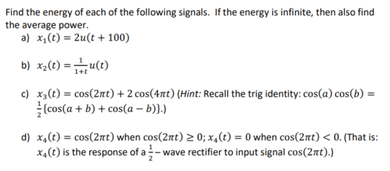 Find the energy of each of the following signals. If the energy is infinite, then also find the average power. a) X1(t) = 21(