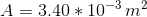 A=3.40*10^{-3}\,m^2