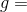 g=