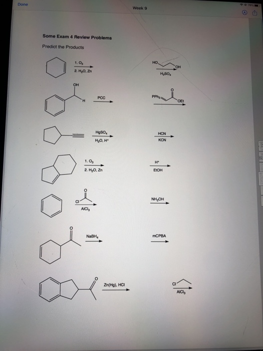 Done Week 9 Some Exam 4 Review Problems Predict the Products 1.0, 2. HO, Zn NH,OH mCPBA