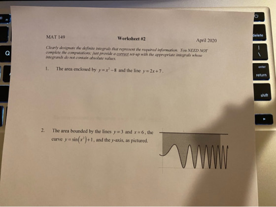 MAT 149 delete Worksheet #2 April 2020 Clearly designate the definite integrals that represent the required information. You
