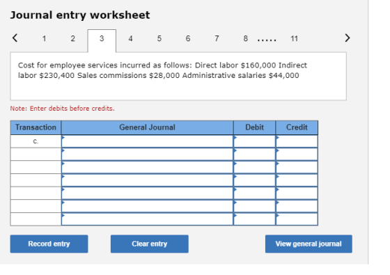 Journal entry worksheet 1 2 4 5 6 7 8 11 Cost for employee services incurred as follows: Direct labor $160,000 Indirect labor