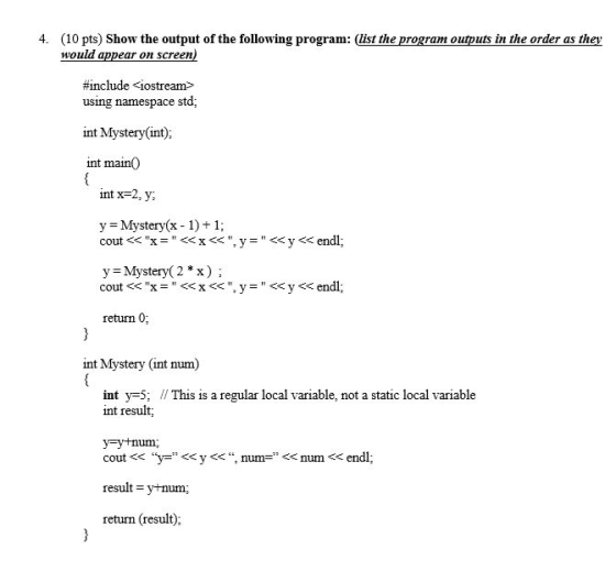 4. (10 pts) Show the output of the following program: (list the program outputs in the order as they would appear on screen)