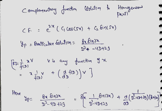 Complementary function (solution to Homogeneous part) 24 CF e (( cos(52) + G Sin (52) Yp = Particular folution = fx finan D²