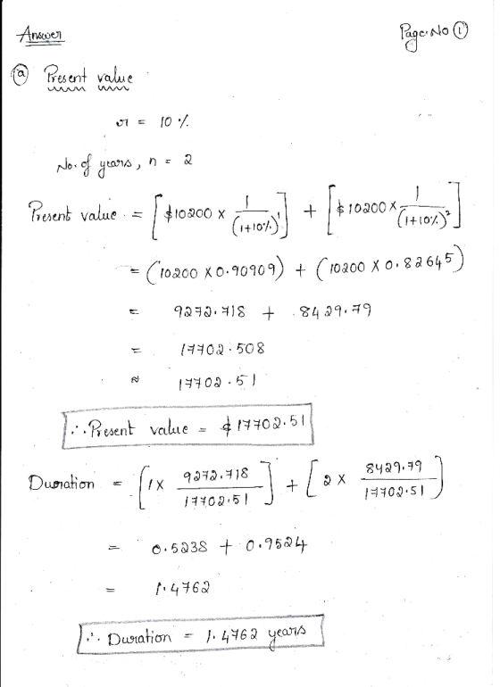 Page: No ① Answer @ Present value Present Value 01 = 10 No. of years, n=a Procent value = { $100 x Chery} + { 108001 cons] =
