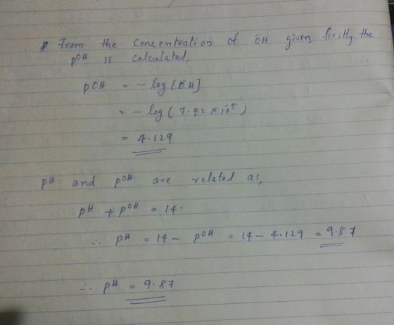& ot given, firstly the From the concentration of pot is calculated, POH - - log [54] - log (7.928105) - 4.129 PH related as