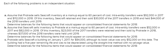 Each of the following problems is an independent situation: a. Assume that Protrade sells Seacraft inventory at a markup equa