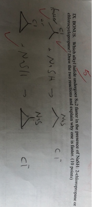 ence of NaSH: 2-chloropropane or IX. BONUS. Which alkyl halide undergoes Sn2 faster in the presence of NaSH: 2-chlon chlorocy