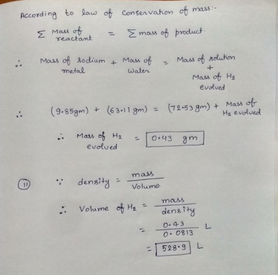 conservation of mass: - According to law t 2 reactant of = E Mass off {mass of product Mass of sodium & metal Mass of water =