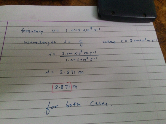 fequency I .o4 S to cE 3.000io where m s ware leng th m.- 3. 000 X10 2. 8 71 m 2-8 71 m Cuu kath