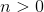 n>0