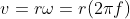 v=r\omega =r(2\pi f)