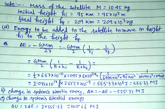 som - Mass of the satellite M = 1045 kg - initial height hi = 95km =95x103 m final height h= 209 km 2 209x103 kg (2) Energy t