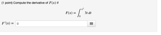 (1 point) Compute the derivative of F(x) if F(x) = 5 * 31 dt F(x) = 0 08