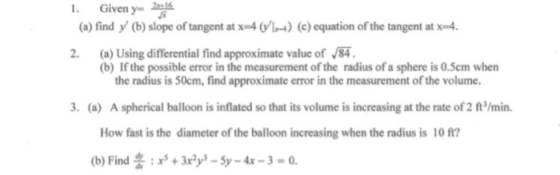 1. Given y se (a) find y (b) slope of tangent at x=4wb.-) (c) equation of the tangent at x=4. 2. (a) Using differential find