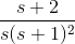 \frac{s+2}{s(s +1)^{2}}