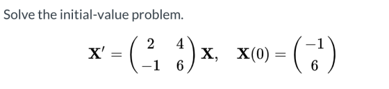 Solve the initial-value problem. X ( )x 2 4 -16 X, X(0) = (1)