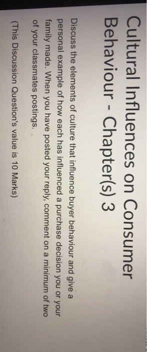 Cultural Influences on Consumer Behaviour - Chapter(s) 3 Discuss the elements of culture that influence buyer behaviour and g