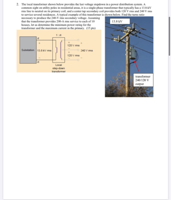 2. The local transformer shown below provides the last voltage stepdown in a power distribution system. A common sight on uti