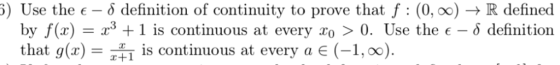 definition of continuity to prove that f : (0,00) by f(x)-13 + 1 is continuous at every Zo 0. Use the є-ð definition ) Use th