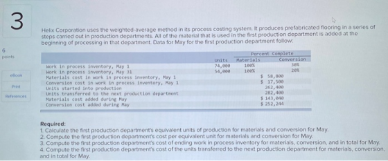 3 Helix Corporation uses the weighted average method in its process costing system. It produces prefabricated flooring in a s
