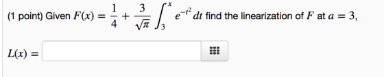 3 px (1 point) Given It find the linearization of F at a = L(x) =