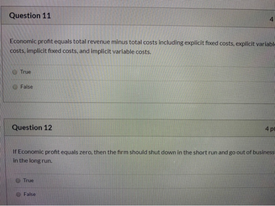 Question 11 Economic profit equals total revenue minus total costs including explicit fixed costs, explicit variable costs, i