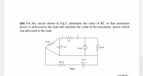 (4) For the circuit shown in Fig.3, determine the value of RL so that maximum power is delivered to the load and calculate th