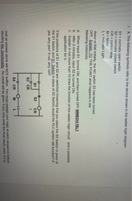 1. A. The following symbols refer to the device shown in the ladder logic diagram. S1 normally open switch S2 =normally close