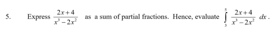 2x+4 2r+4 as a sum of partial fractions. Hence, evaluate 2*+4 r3-2r2 5. Express ax