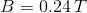 B=0.24\,T