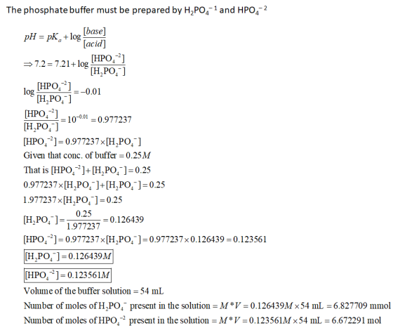 The phosphate buffer must be prepared by H2PO41 and HPO4 2 [base] pH - pК, +1og [acid] [НРО, ] [Н, РО, ] 7.2 7.21+log HPO log