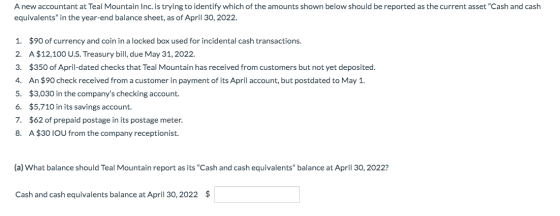 A new accountant at Teal Mountain Inc. is trying to identify which of the amounts shown below should be reported as the curre