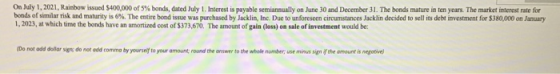 On July 1, 2021, Rainbow issued $400,000 of 5% bonds, dated July 1. Interest is payable semiannually on June 30 and December