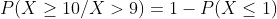 P(X > 10/X > 9)-1-P(X < 1)