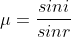 \mu =\frac{sini}{sinr}