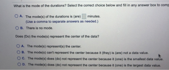 What is the mode of the durations? Select the correct choice below and fill in any answer box to come O A. The mode(s) of the