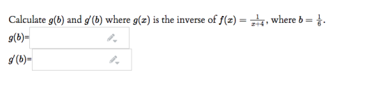 Calculate g(b) and (b) where g(x) is the inverse of f(x) = 274, where b= d. g(6)= (b)=